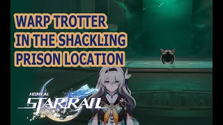 Warp Trotter in The Shackling Prison Location  Honkai Star Rail [upl. by Goraud]