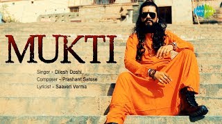 Mukti Song  Official Music Video  Dileish Doshi  Prashant Satose  Saaveri Verma [upl. by Hickey]