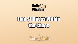 𝐙𝐞𝐧 𝐂𝐨𝐢𝐧Find Stillness Within the Chaos [upl. by Nytsua974]