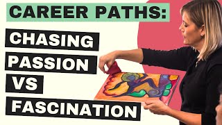 Career Paths Chasing Passion vs Fascination [upl. by Tavi]