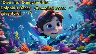 Danny and the Dolphins Dance  childrens childrensbooks storybook animation kidsvideosforkids [upl. by Stanwinn]