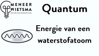 Natuurkunde uitleg Quantum 2 Energie van een waterstofatoom [upl. by Asereht]