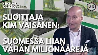 Kim Väisänen Suomessa liian vähän miljonäärejä  Jakso 338  Heikelä amp Koskelo 23 minuuttia [upl. by Best]