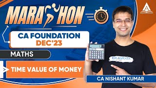 CA Foundation Dec23  Maths Marathon  Time Value of Money  CA Nishant Kumar [upl. by Nospmas]