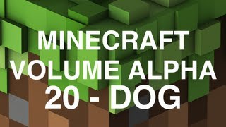 Minecraft Volume Alpha  20  Dog [upl. by Marpet]