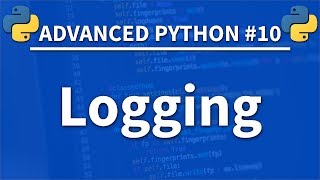 Logging in Python  Advanced Python 10  Programming Tutorial [upl. by Adnilram]