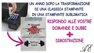 Un anno dopo la trasformazione della stampane in una Sublimatica rispondo alle domande e non solo [upl. by Fahey499]