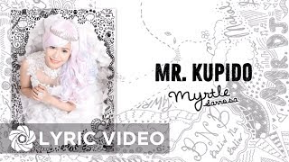 Myrtle Sarrosa  Mr Kupido Lyrics  OK [upl. by Kassia382]