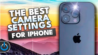 The Best Camera Settings for iPhone [upl. by Mariande636]