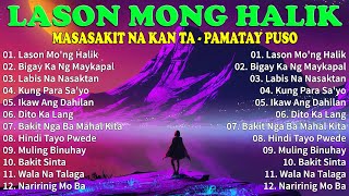 LASON MONG HALIK  Best Nonstop Pamatay Puso  Tagalog Love Song Collection Playlist [upl. by Tezil]