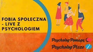 Fobia społeczna  rozmowa z psychologiem [upl. by Nostrebor]