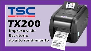 TSC TX200 Impresora de Etiquetas de Escritorio de 600 300 y 203 DPI [upl. by Limann970]