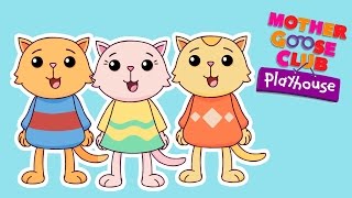 Three Little Kittens  Mother Goose Club Playhouse Kids Song [upl. by Andy]