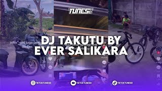 DJ TAKUTU ORIGINAL MIX BY EVER SALIKARA amp ARSYIH IDRAK X RAKATA EDIT BY FAHMYFAY [upl. by Goldi338]