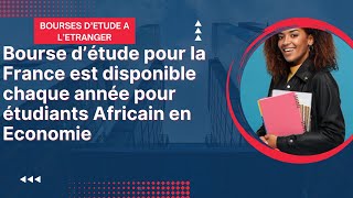 Bourse d’étude pour la France chaque année pour étudiants Africain en Économie Postule avant mars [upl. by Spillar239]