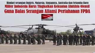 3 Matra TNI Harus Tingkatkan Kekuatan Alutsista Ofensif Guna Balas Serangan Aliansi FPDA [upl. by Allac709]