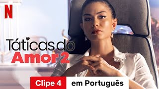 Táticas do Amor 2 Clipe 4  Trailer em Português  Netflix [upl. by Ihsar]