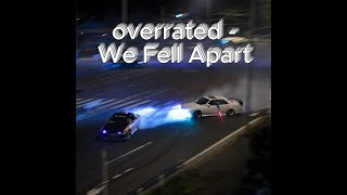 overrated We Fell Apart  drift MV [upl. by Tobey]