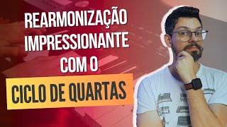 REARMONIZANDO com CICLO de QUARTAS Técnica Extraordinária [upl. by Evilc228]