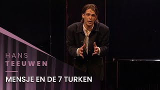 Hans Teeuwen  Mensje En De Zeven Turken  Hard en Zielig [upl. by Bari]