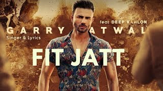 Fit Jatt Full Video Garry Atwal Ft Deep Kahlon I Rehaan Records I Latest Punjabi Song 2018 [upl. by Forrer]