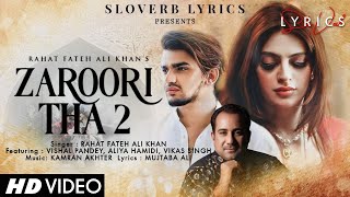 Zaroori Tha 2 LYRICS  Rahat Fateh Ali Khan  Vishal Pandey  Aliya Hamidi  Vikas Singh [upl. by Donn915]