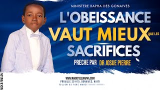 LOBEISSANCE VAUT MIEX QUE LES SACRIFICES  MESSAGE DR JOSUE PIERRE [upl. by Celinka]