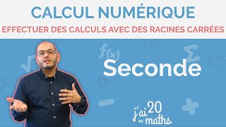 Savoir effectuer des calculs numériques utilisant des racines carrées  Calcul numérique  Seconde [upl. by Leavitt]