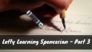 Lefty Learning Spencerian  Part 03 [upl. by Senalda625]