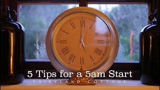 5 Tips for a 5am Start  Fairyland Cottage [upl. by Eedyah]