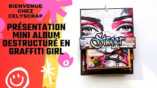 PRÉSENTATION MINI ALBUM DESTRUCTURÉ EN GRAFFITI GIRL [upl. by Menzies]