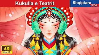 Kukulla e Teatrit ðŸ‘¸ Perralla Shqip ðŸŒ› WOA AlbanianFairyTales [upl. by Gallager833]