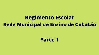 Regimento Escolar  Rede Municipal de Ensino de Cubatão Parte 1 [upl. by Eelyab461]