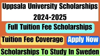 Uppsala University Scholarships Program 20242025  Full Tuition Fee Scholarship In Sweden 20242025 [upl. by Jerrilee]