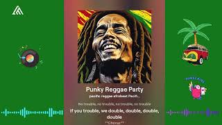 🔥🎧 Cheerful Punky Reggae Party 🎸🎤🇯🇲 [upl. by Allemahs912]