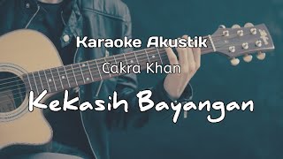 Kekasih Bayangan Karaoke  Cakra Khan [upl. by Nelyk]