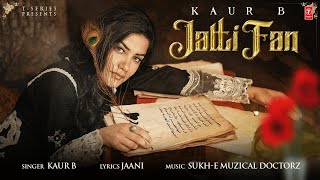 Jatti Fan Official Video  Kaur B  Sukh E Jaani  Latest Punjabi Songs 2023  TSeries [upl. by Eed]