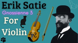 Erik Satie  Gnossienne 3  Violin cover [upl. by Dlonra655]