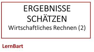 Wie schätzt man Ergebnisse  Wirtschaftliches Rechnen Teil 2 [upl. by Flosi563]