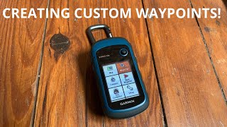 Garmin Etrex 22x getting STARTED Creating and using WAYPOINTS for efficient navigation worldwide [upl. by Arri]