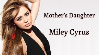 Miley Cyrus  Mothers Daughter Lyrics [upl. by Eirrot401]