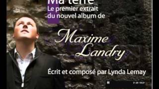 Maxime Landry  Ma terre [upl. by Gnihc955]