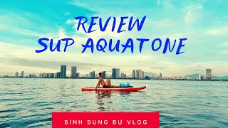 Review SUP AQUATONE Môn chơi cũ nhưng lại mới [upl. by Susanne]