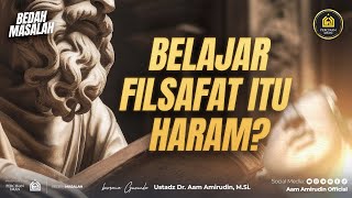 Benarkah Belajar Filsafat Itu Haram BEDAH MASALAH [upl. by Attenod249]