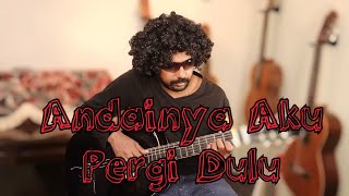 Andainya Aku Pergi Dulu  Alleycats  Fingerstyle Guitar  Guitar Cover  Jonathan Abishegam [upl. by Bosch129]