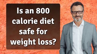 Is an 800 calorie diet safe for weight loss [upl. by Enitram]