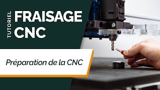 Tutoriel Fraisage CNC 3  Préparer sa Machine à Fraiser [upl. by Alleuqcaj181]