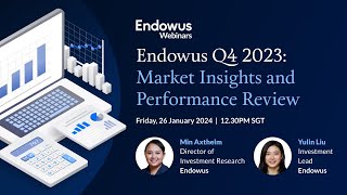 Endowus Q4 2023 Market Insights and Performance Review [upl. by Alderman]