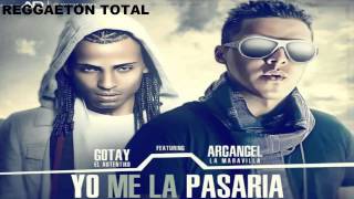 Yo Me La Pasaria  Gotay quotEl Autentikoquot Ft Arcangel 2012 Original Con Letra REGGAETON 2012 [upl. by Coumas]