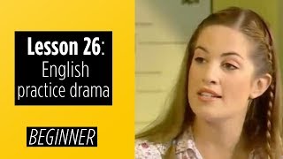 Beginner Levels  Lesson 26  Practical English Drama [upl. by Lita40]